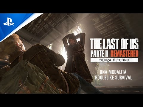 The Last of Us Parte II Remastered | Trailer della modalità Senza Ritorno | PS5