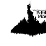 What remains of Edith Finch