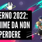 Inverno 2022: 5 anime da non perdere 6