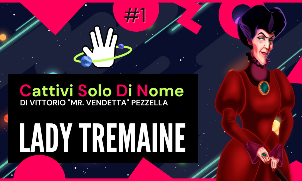 Cattivi Solo di Nome #1 - Lady Tremaine 2