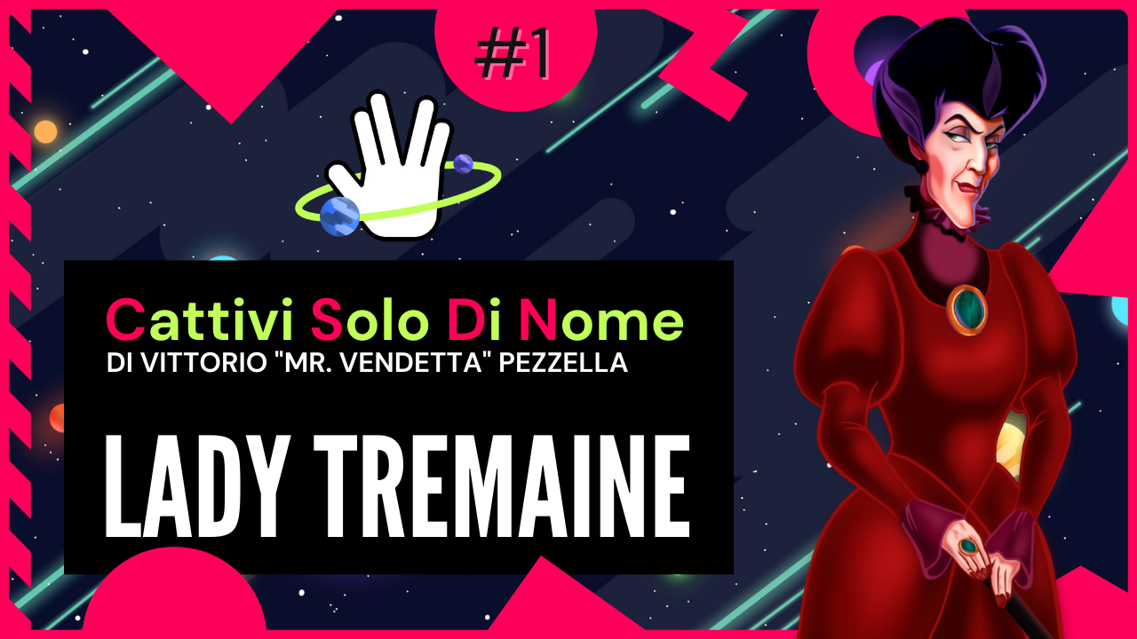 Cattivi Solo di Nome #1 - Lady Tremaine 1