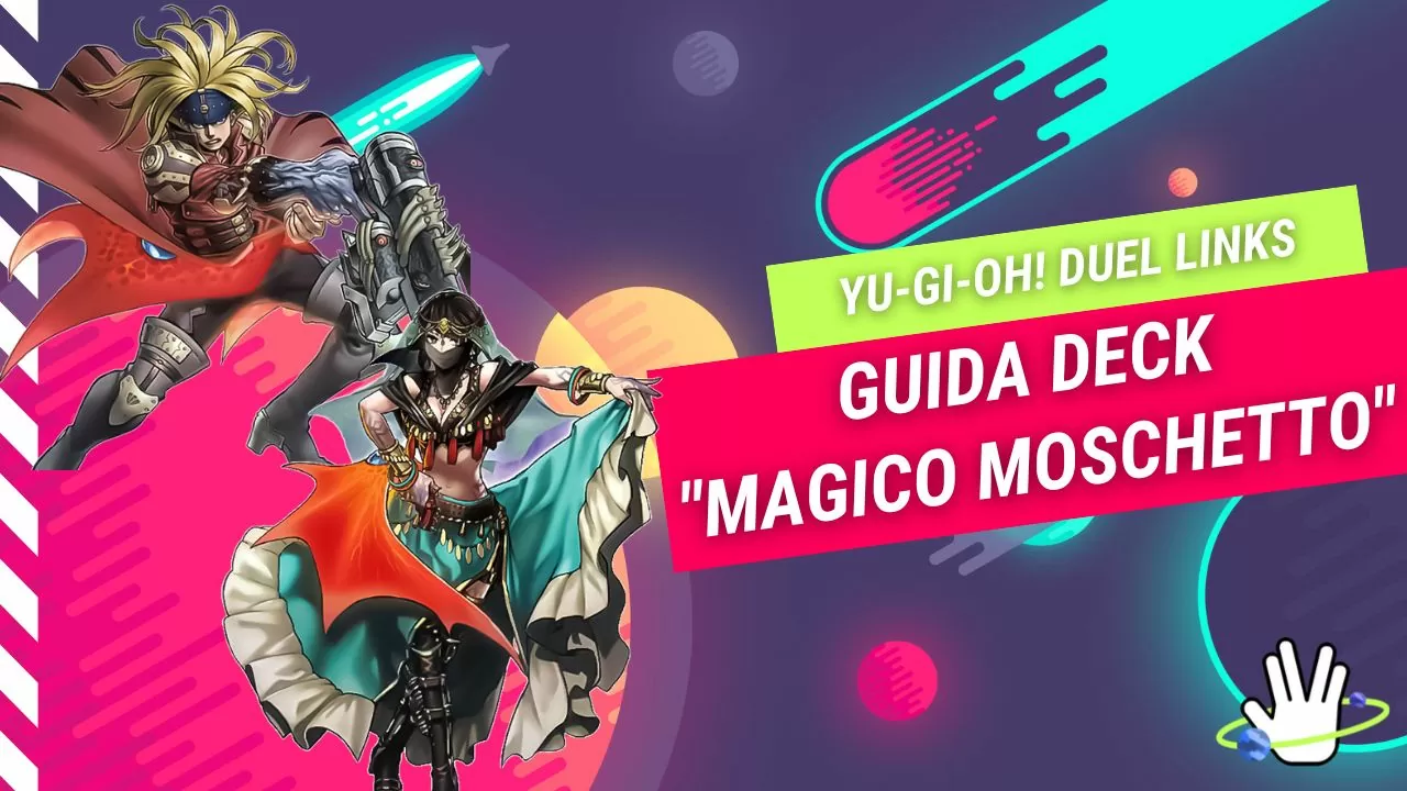 Yu-Gi-Oh! Duel Links: Guida al Deck “Magico Moschetto”