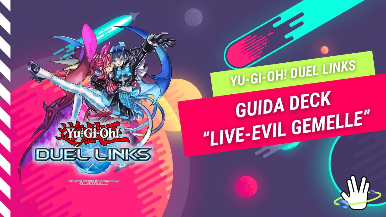 Yu-Gi-Oh! Duel Links: Guida al Deck “Live-Evil Gemelle”